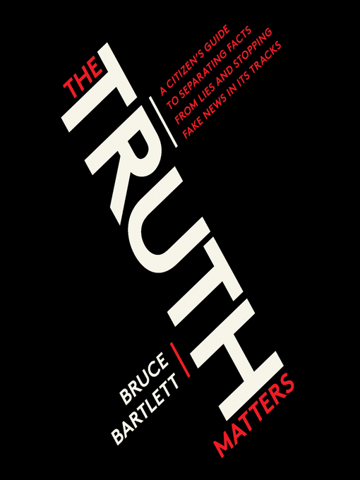 Title details for The Truth Matters by Bruce Bartlett - Available